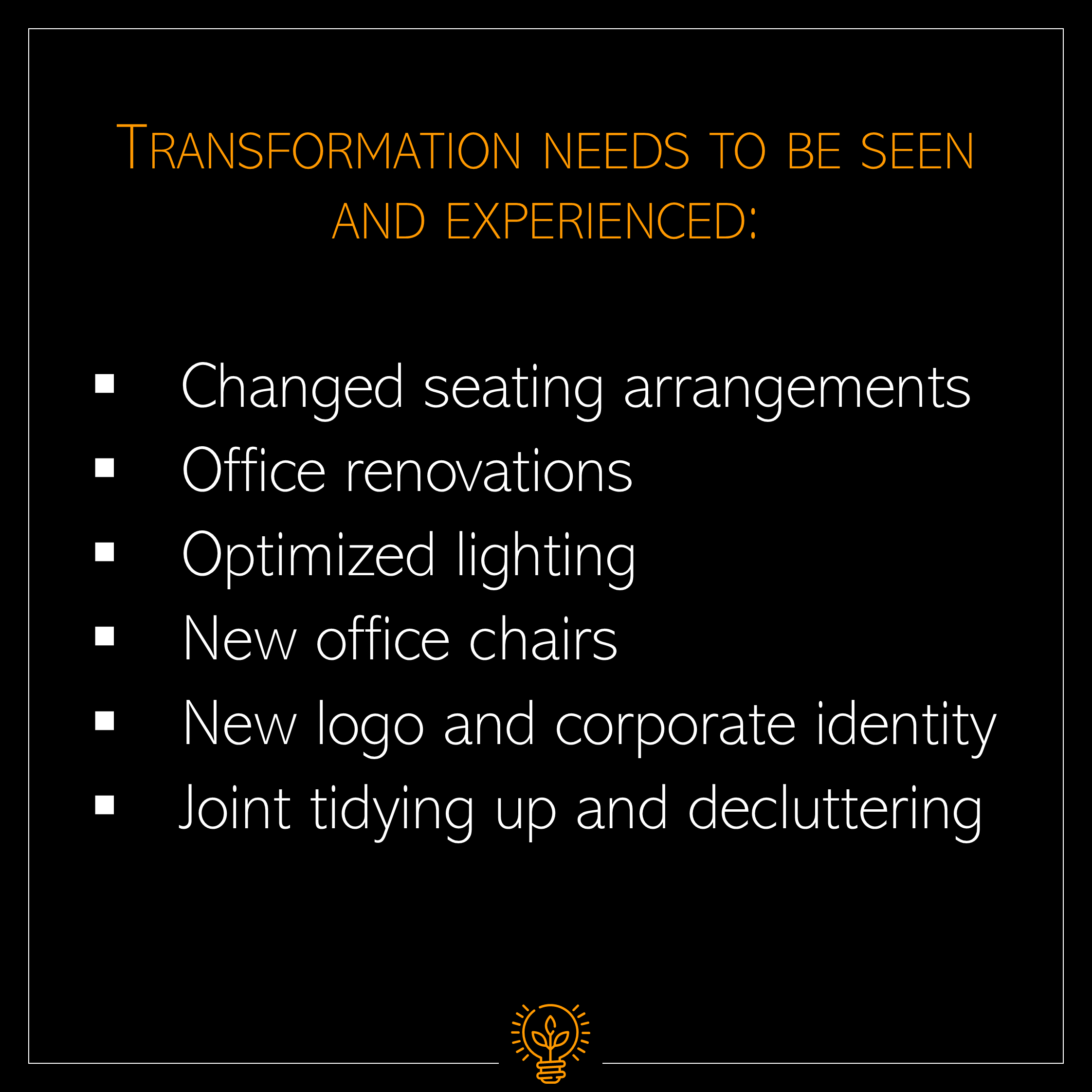 Transformation needs to be seen & experienced